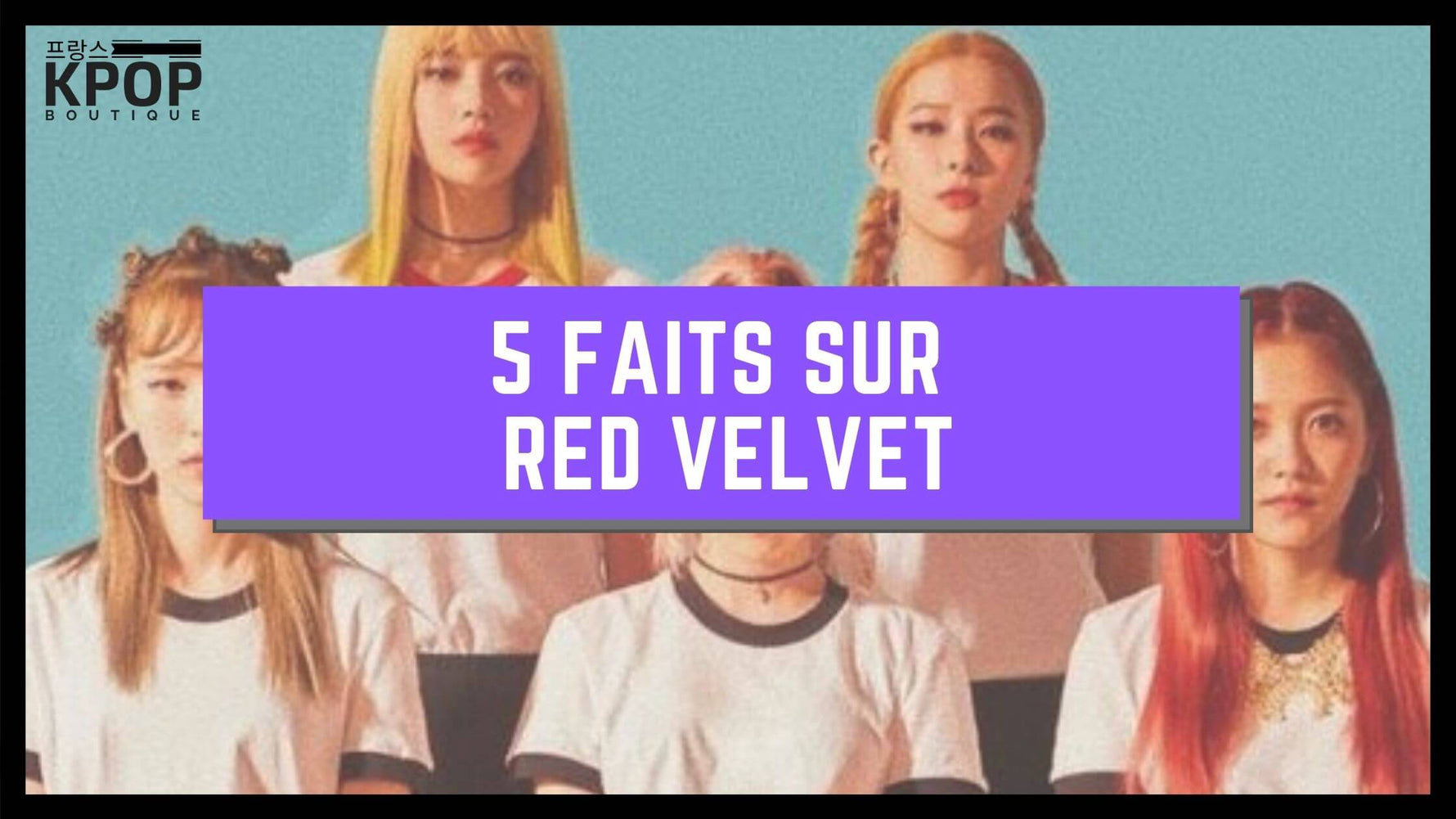 5 FAITS SUR RED VELVET