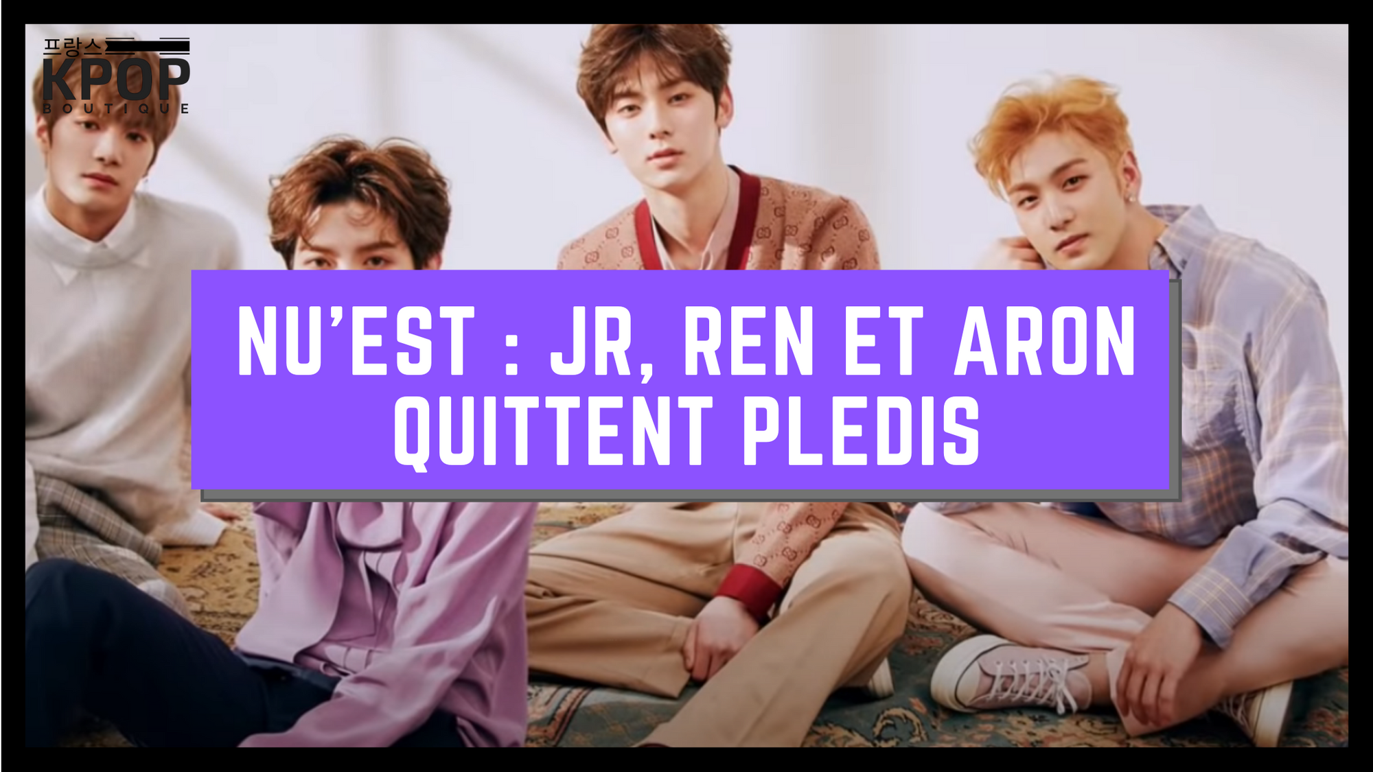 NU'EST : JR, Ren et Aron quittent PLEDIS Entertainment